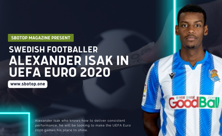 Alexander Isak In UEFA Euro 2020 Blog Featured Image