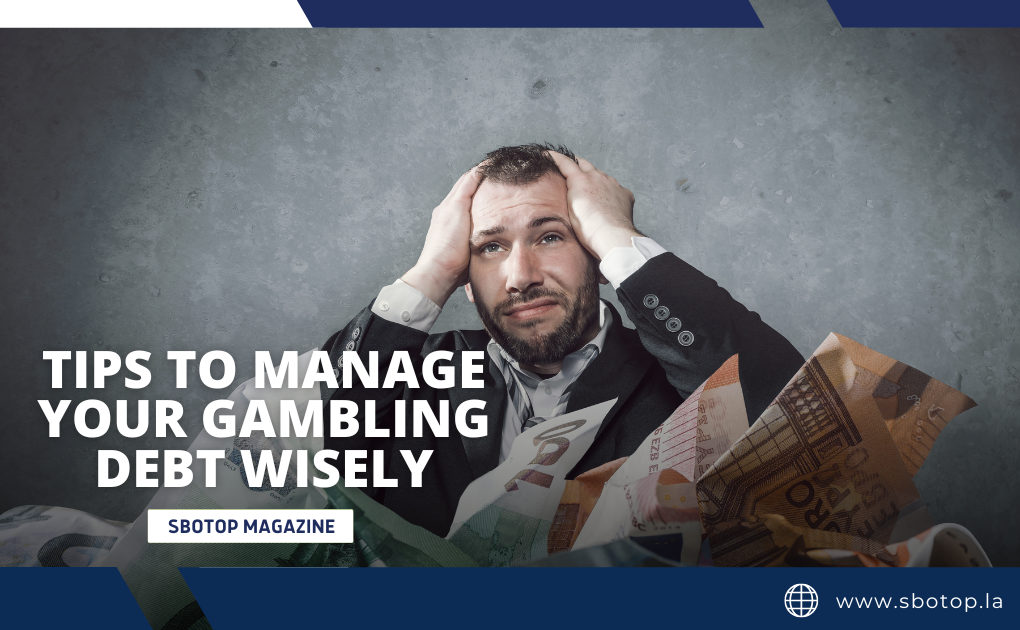 Tips To Manager Your Gambling Debt Blog Featured Image