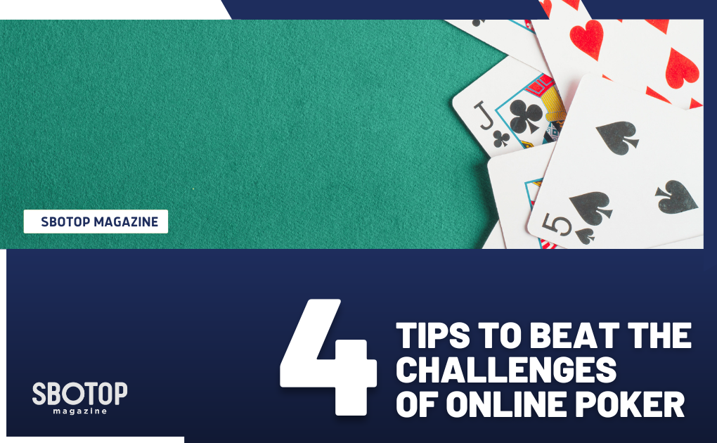 Four Tips To Beat The Challenges Of Online Poker Blog Featured Image