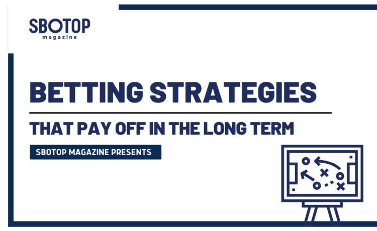 Betting Strategies That Pay Off In The Long Term Blog Featured Image