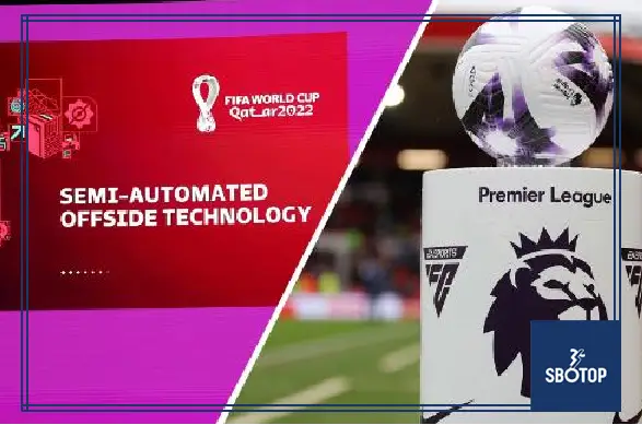 SBOTOP: Semi-Automated Offside Technology in Premier League Faces Delay