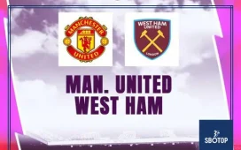 SBOTOP : Premier League Prediction: Manchester United vs West Ham – Consistency Will Decide the Winner